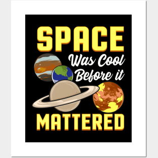 Cute & Funny Space Was Cool Before It Mattered Pun Posters and Art